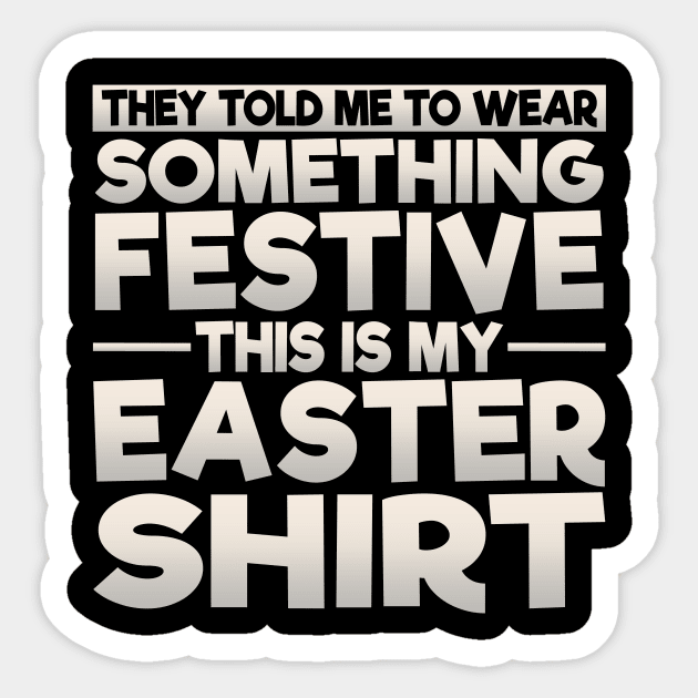 This Is My Festive Easter Shirt Sticker by theperfectpresents